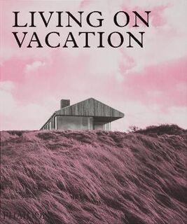 Architecture on Vacation: Idyllic Homes for Tranquil Living