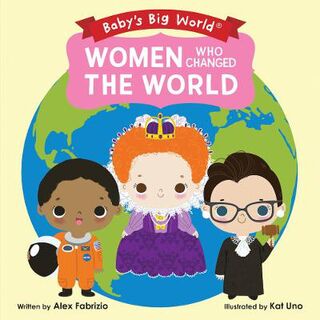 Baby's Big World #: Women Who Changed the World