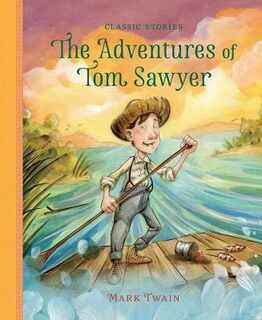 Classic Stories: Adventures of Tom Sawyer, The