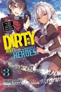 Dirty Way to Destroy the Goddess's Heroes Volume 03 (Light Graphic Novel)