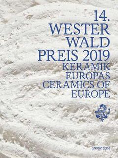 14. Westerwald Prize 2019: Ceramics of Europe