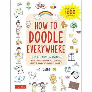 How to Doodle Everywhere: Cute and Easy Drawings for Notebooks, Cards, Gifts and So Much More