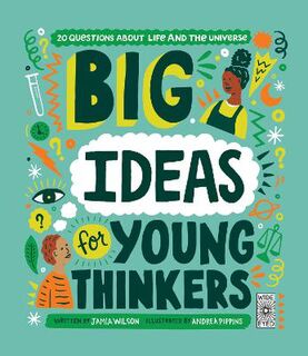 Big Ideas For Young Thinkers: Explore 20 of Philosophy's Most Interesting Questions