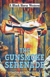 A Black Horse Western: Gunsmoke Serenade, The