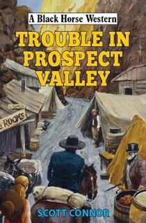 A Black Horse Western: Trouble in Prospect Valley