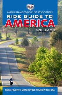 AMA Ride Guide to America - Volume 02: More Favorite Motorcycle Tours in the USA