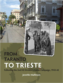 From Taranto to Triste: Following the 2nd NZ Division's Italian Campaign, 1943-45