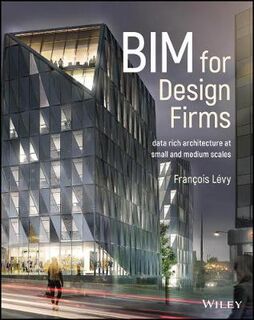 BIM for Design Firms: Data Rich Architecture at Small and Medium Scales