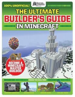 GamesMaster Presents: The Ultimate Builder's Guide in Minecraft