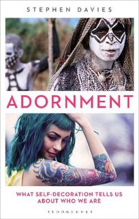 Adornment: What Self-Decoration Tells Us About Who We Are