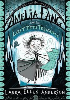 Amelia Fang #05: Amelia Fang and the Lost Yeti Treasures