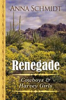 Cowboys and Harvey Girls #02: Renegade