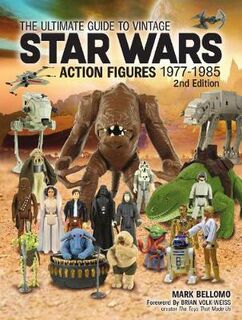 Ultimate Guide to Vintage Star Wars Action Figures, 1977-1985, The
