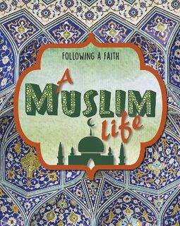 Following a Faith: A Muslim Life