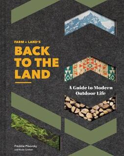 Farm + Land's Back to the Land: A Guide to Modern Outdoor Life