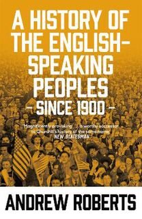 A History  Of The English-Speaking Peoples Since 1900