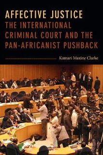 Affective Justice: International Criminal Court and the Pan-Africanist Pushback
