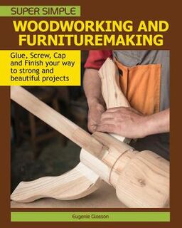 Super Simple Woodworking and Furnituremaking