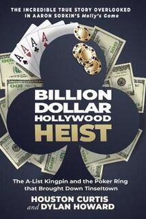 Billion Dollar Hollywood Heist: A-List Kingpin and the Poker Ring that Brought Down Tinseltown