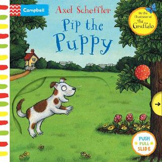 Axel Scheffler Pip the Puppy (Pull, Push or Slide the Scene Board Book)
