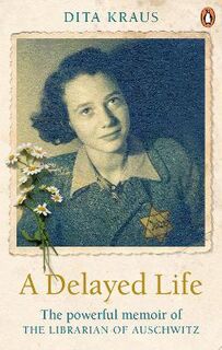 A Delayed Life: The True Story of the Librarian of Auschwitz