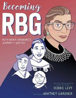 Becoming RBG: Ruth Bader Ginsburg's Journey to Justice (Graphic Novel)