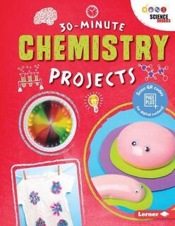 30 Minute Makers: Chemistry Projects