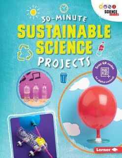 30 Minute Makers: Sustainable Science Projects