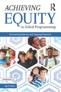 Achieving Equity in Gifted Programming: Dismantling Barriers and Tapping Potential