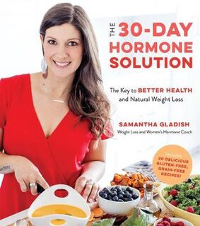 30-Day Hormone Solution, The: The Key to Better Health and Natural Weight Loss