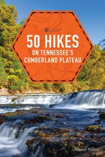 50 Hikes: 50 Hikes on Tennessee's Cumberland Plateau