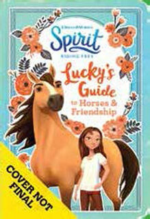 DreamWorks Spirit: Riding Free: Lucky's Guide to Horses and Friendship