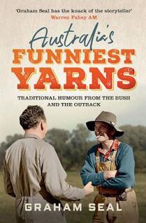 Australia'S Funniest Yarns: Traditional Humour from the Bush and the Outback