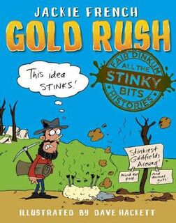 Fair Dinkum Histories (All The Stinky Bits) #01: Gold Rush