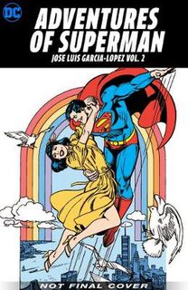 Adventures of Superman: Jose Luis Garcia-Lopez Volume 02 (Graphic Novel)
