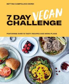 7 Day Vegan Challenge: Featuring Over 70 Tasty Recipes and Menu Plans