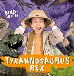 Dino-ROARS! #04: Tyrannosaurus Rex