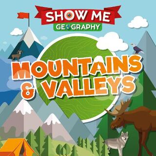 Show Me Geography: Mountains & Valleys
