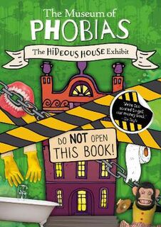 Museum of Phobias: Hideous House Exhibit, The