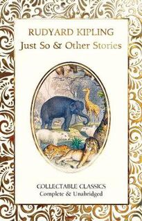 Flame Tree Collectable Classics: Just So & Other Stories