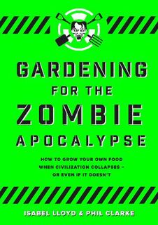 Gardening for the Zombie Apocalypse