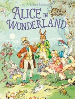 Classics to Treasure: Alice in Wonderland