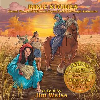 Bible Stories: Great Men and Women from Noah through Solomon