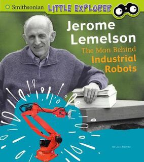 Little Inventor: Jerome Lemelson: Man Behind Industrial Robots, The