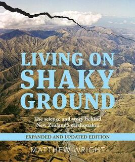 Living on Shaking Ground: The Science and Story Behind New Zealands Earth