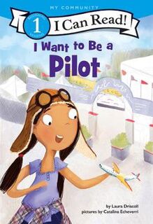I Can Read Level 1: I Want To Be A Pilot