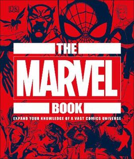Marvel Book, The: Expand Your Knowledge Of A Vast Comics Universe