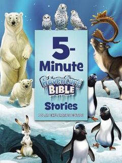 Adventure Bible: 5-Minute Adventure Bible Stories (Polar Exploration Edition)