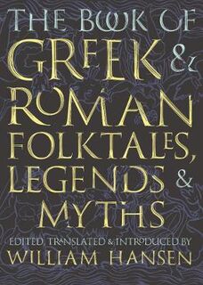 Book of Greek and Roman Folktales, Legends, and Myths, The