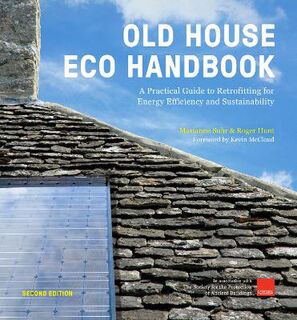 Old House Eco Handbook: A Practical Guide to Retrofitting for Energy-Efficiency and Sustainability